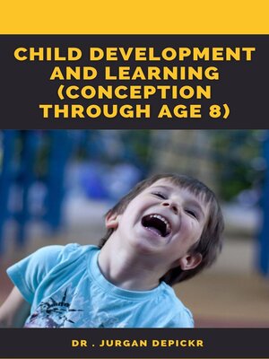 cover image of Child Development and Learning Conception Through age 8